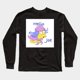 Hello Joe Long Sleeve T-Shirt